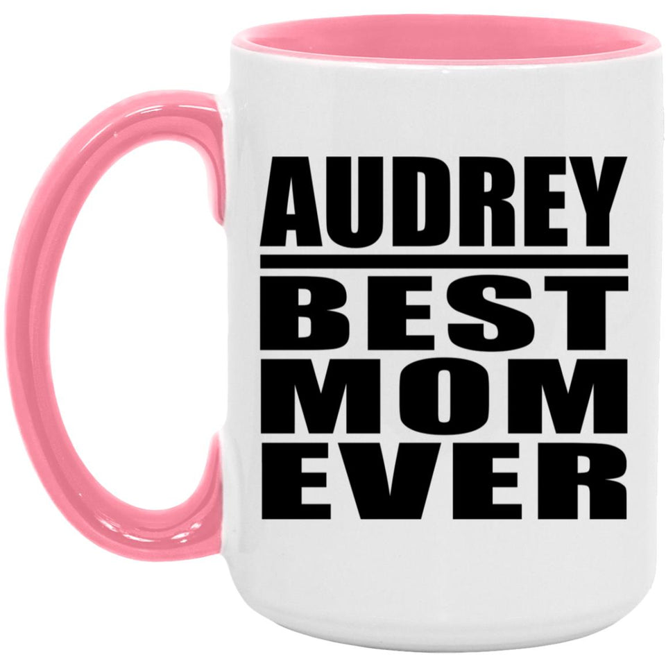 Audrey Best Mom Ever - 15oz Accent Mug Pink
