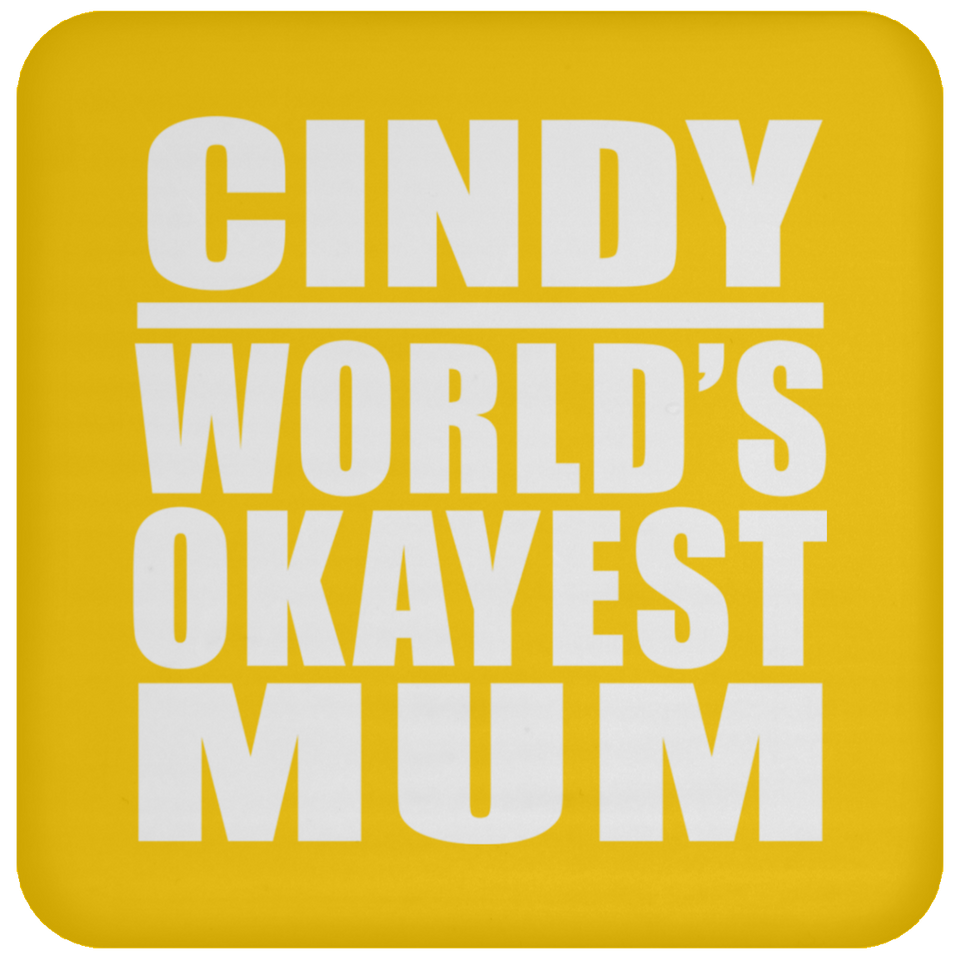 Cindy World's Okayest Mum - Drink Coaster