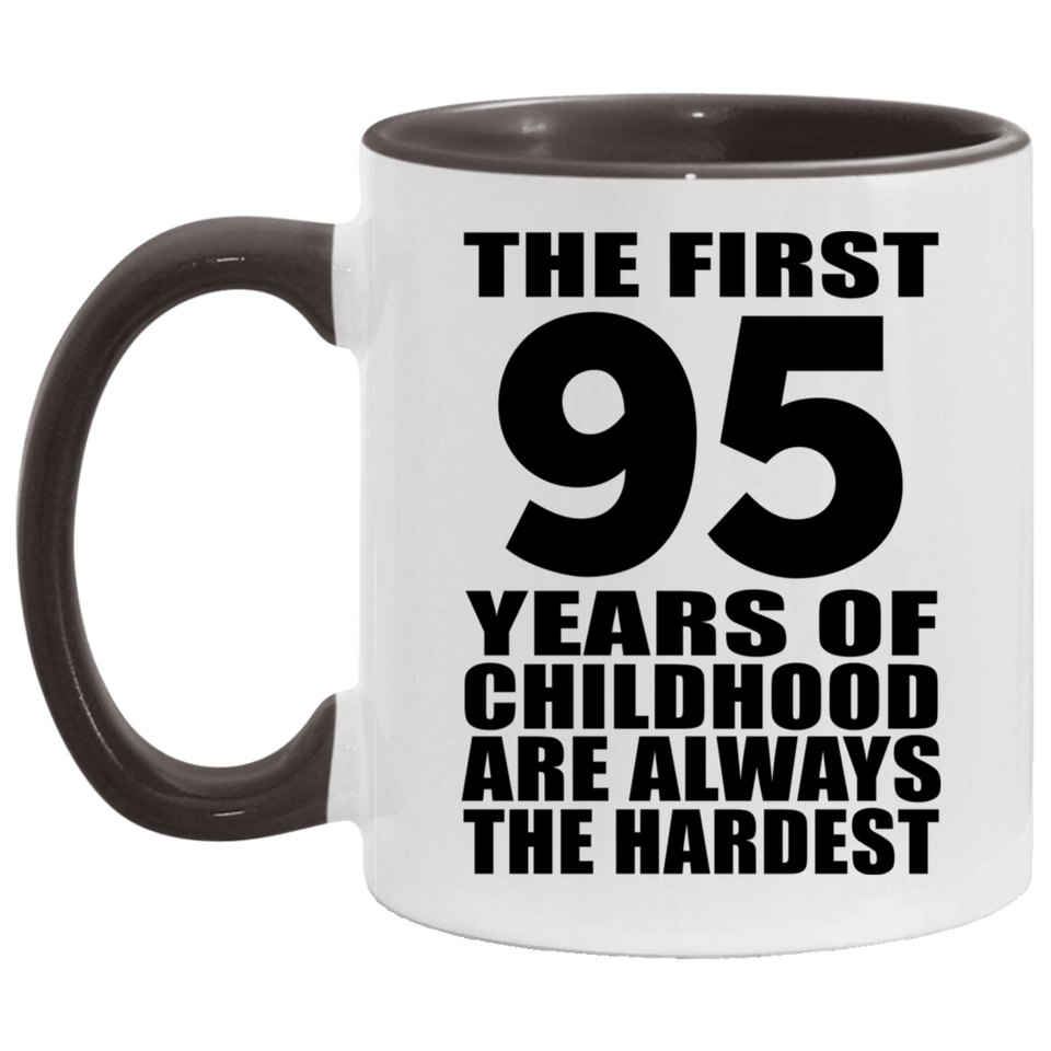 95th Birthday First 95 Years of Childhood Are The Hardest - 11oz Accent Mug Black