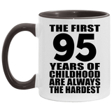 95th Birthday First 95 Years of Childhood Are The Hardest - 11oz Accent Mug Black