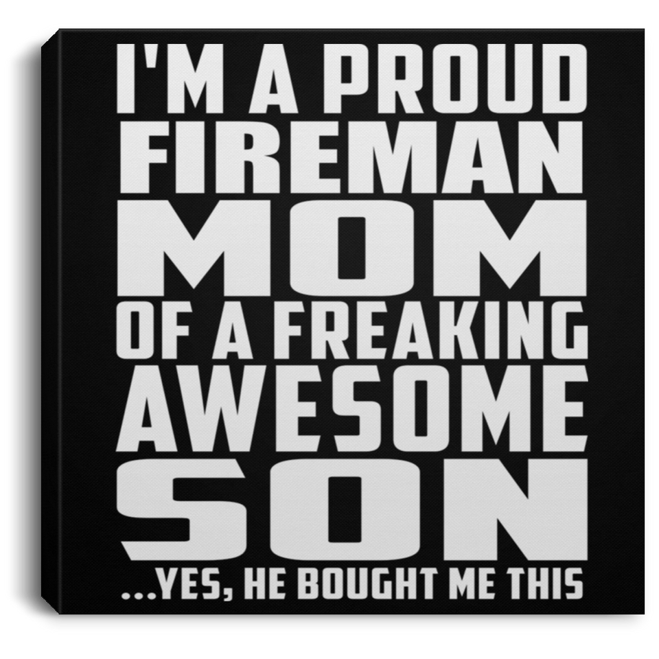 Proud Fireman Mom Of Awesome Son - Canvas Square