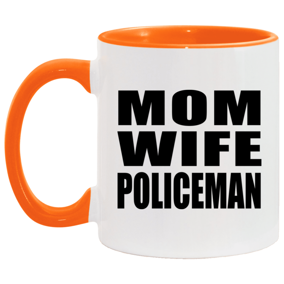 Mom Wife Policeman - 11oz Accent Mug Orange