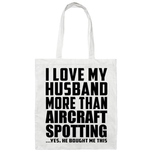 I Love My Husband More Than Aircraft Spotting - Tote Bag White