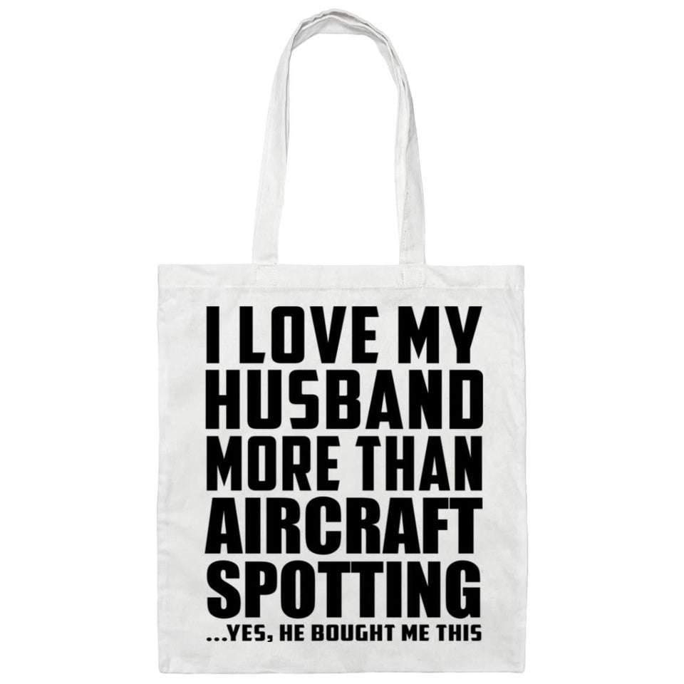 I Love My Husband More Than Aircraft Spotting - Tote Bag White