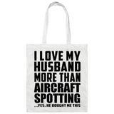 I Love My Husband More Than Aircraft Spotting - Tote Bag White