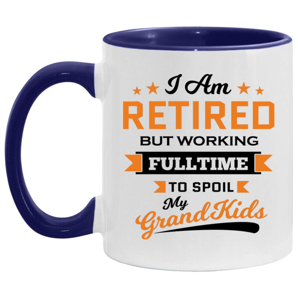 I Am Retired, But Working Full Time To Spoil My Grandkids - 11oz Accent Mug Purple