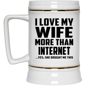 I Love My Wife More Than Internet - Beer Stein