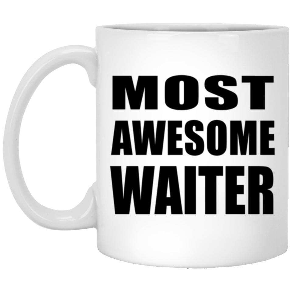 Most Awesome Waiter - 11 Oz Coffee Mug