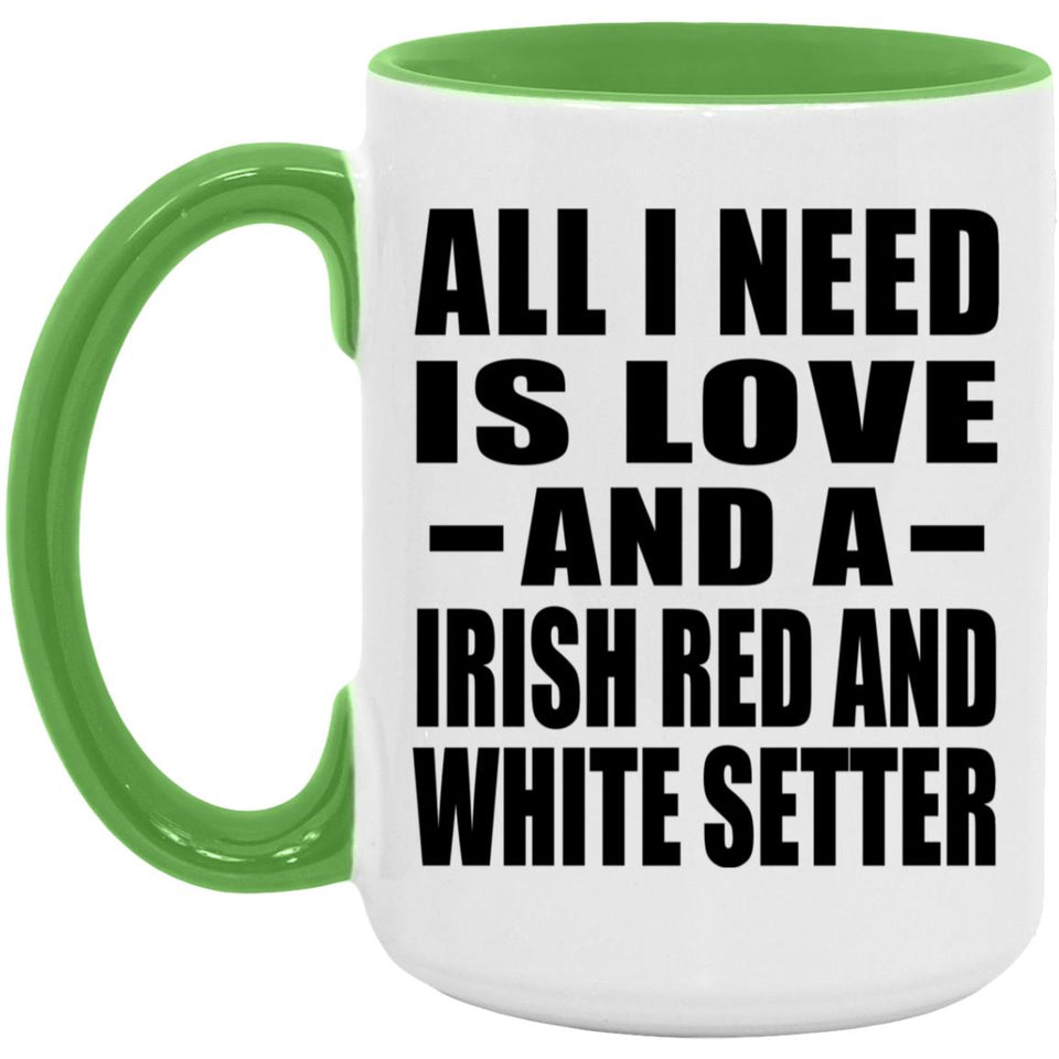 All I Need Is Love And A Irish Red And White Setter - 15oz Accent Mug Green