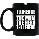 Florence The Mum The Hero The Legend - 11 Oz Coffee Mug Black