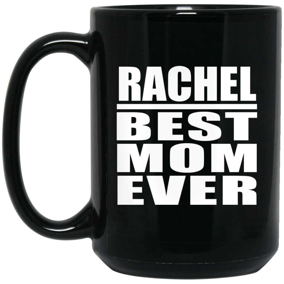 Rachel Best Mom Ever - 15 Oz Coffee Mug Black