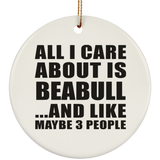 All I Care About Is Beabull - Circle Ornament