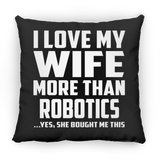 I Love My Wife More Than Robotics - Throw Pillow Black
