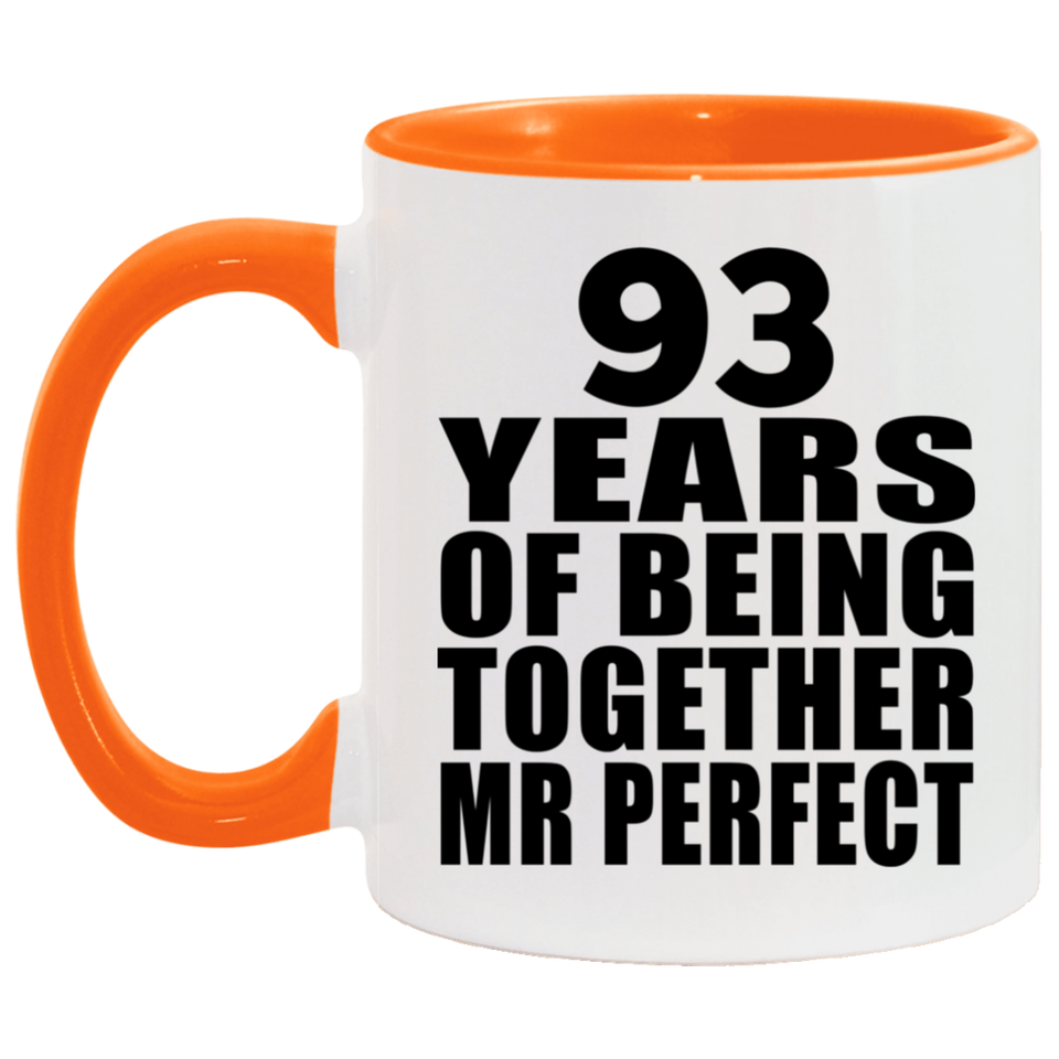 93rd Anniversary 93 Years Of Being Mr Perfect - 11oz Accent Mug Orange