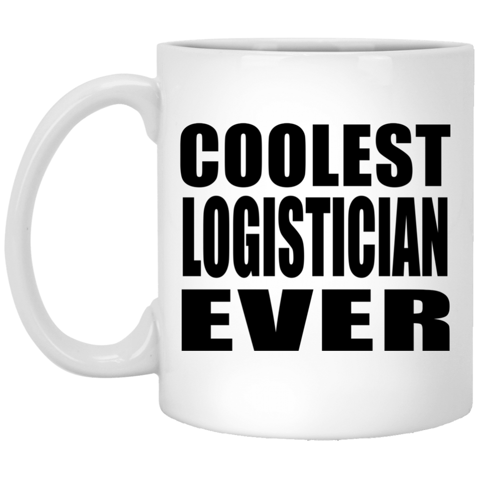 Coolest Logistician Ever - 11 Oz Coffee Mug