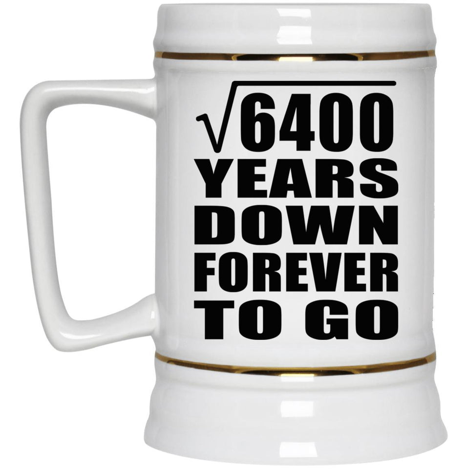 80th Anniversary Square Root of 6400 Years Down Forever To Go - Beer Stein