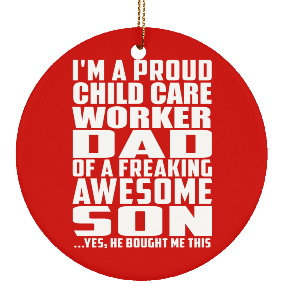 Proud Child Care Worker Dad Of Awesome Son - Circle Ornament
