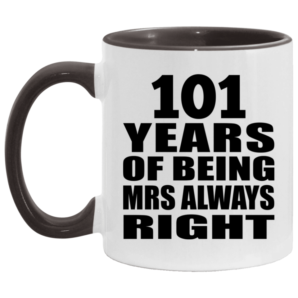 101st Anniversary 101 Years of Being Mrs Always Right - 11oz Accent Mug Black