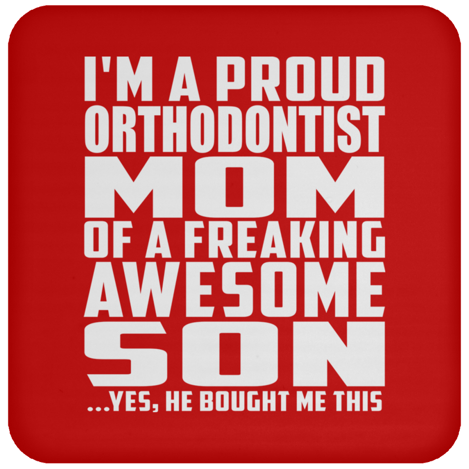 Proud Orthodontist Mom Of Awesome Son - Drink Coaster