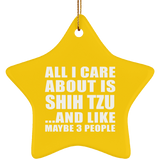 All I Care About Is Shih Tzu - Star Ornament