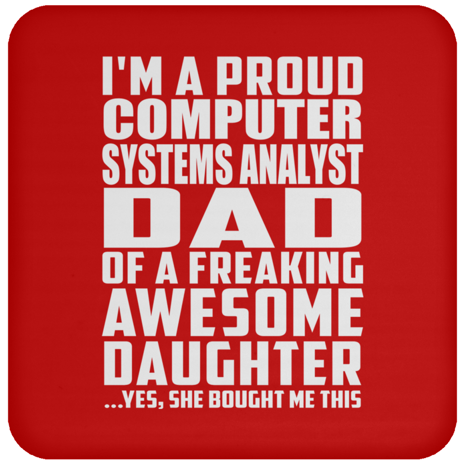Proud Computer Systems Analyst Dad Of Awesome Daughter - Drink Coaster