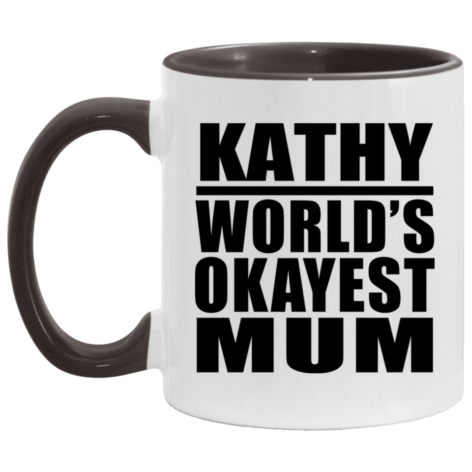 Kathy World's Okayest Mum - 11oz Accent Mug Black