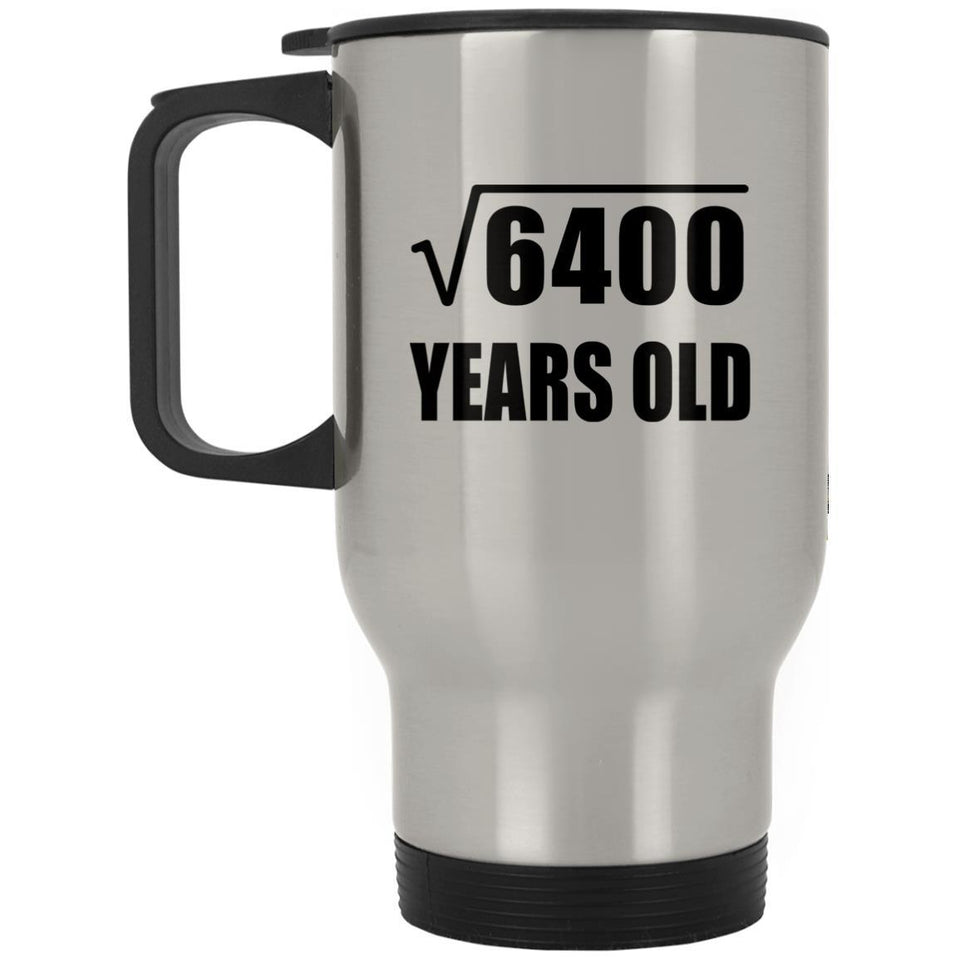 80th Birthday Square Root of 6400 Years Old - Silver Travel Mug