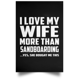 I Love My Wife More Than Sandboarding - Poster Portrait