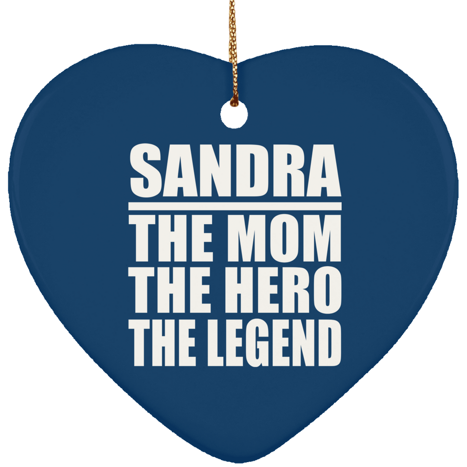 Sandra The Mom The Hero The Legend - Heart Ornament