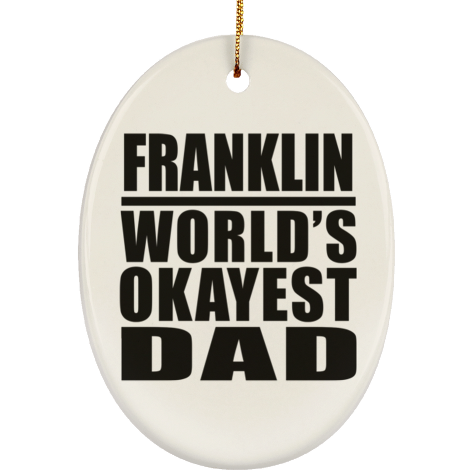 Franklin World's Okayest Dad - Oval Ornament
