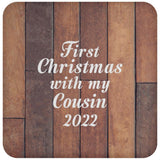 First Christmas With My Cousin 2022 - Drink Coaster E