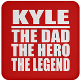 Kyle The Dad The Hero The Legend - Drink Coaster