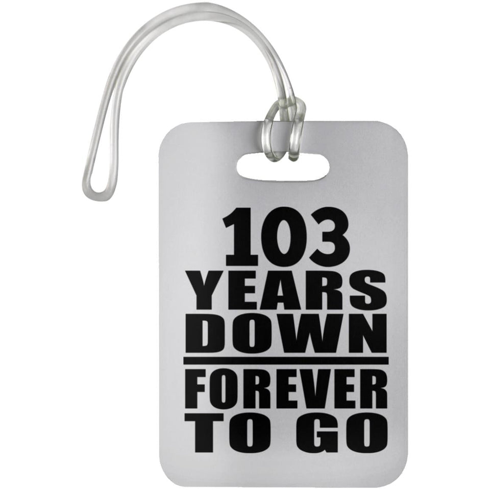 103rd Anniversary 103 Years Down Forever to Go - Luggage Bag Tag