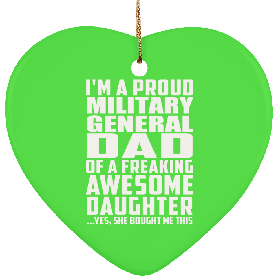 Proud Military General Dad Of Awesome Daughter - Heart Ornament