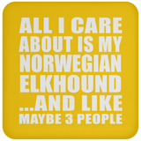 All I Care About Is My Norwegian Elkhound - Drink Coaster