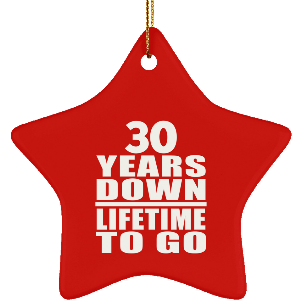 30th Anniversary 30 Years Down Lifetime To Go - Star Ornament