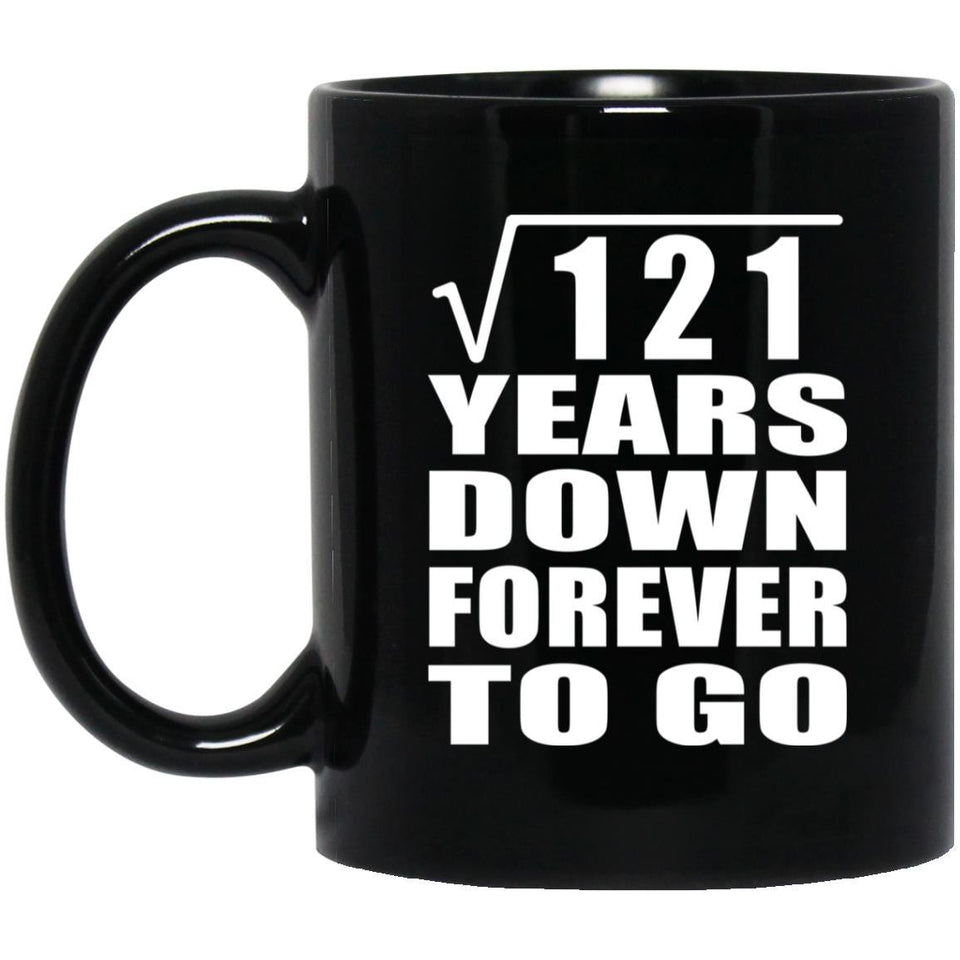 11th Anniversary Square Root of 121 Years Down Forever To Go - 11oz Coffee Mug Black
