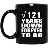 11th Anniversary Square Root of 121 Years Down Forever To Go - 11oz Coffee Mug Black