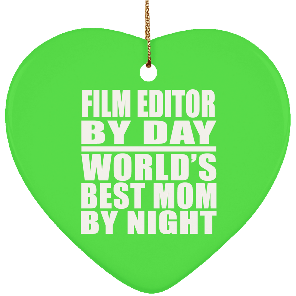 Film Editor By Day World's Best Mom By Night - Heart Ornament