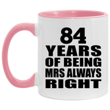 84th Anniversary 84 Years of Being Mrs Always Right - 11oz Accent Mug Pink