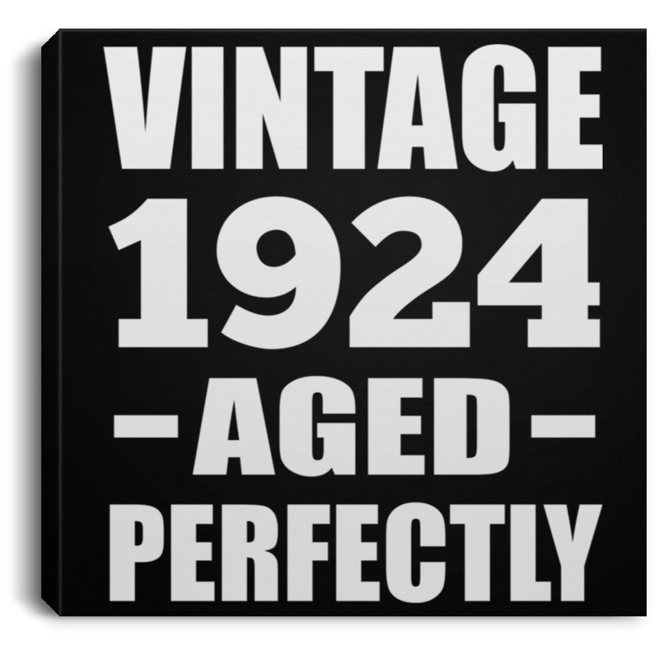 100th Birthday Vintage 1924 Aged Perfectly - Canvas Square