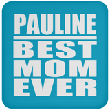 Pauline Best Mom Ever - Drink Coaster
