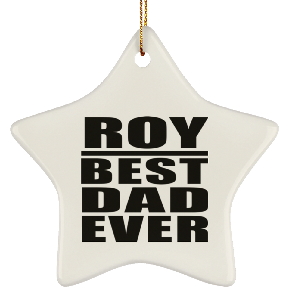 Roy Best Dad Ever - Star Ornament