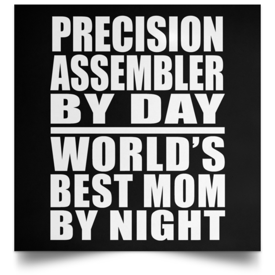 Precision Assembler By Day World's Best Mom By Night - Poster Square