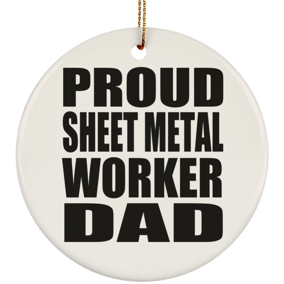 Proud Sheet Metal Worker Dad - Circle Ornament