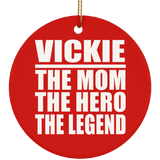 Vickie The Mom The Hero The Legend - Circle Ornament