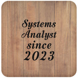 Systems Analyst Since 2023 - Drink Coaster C