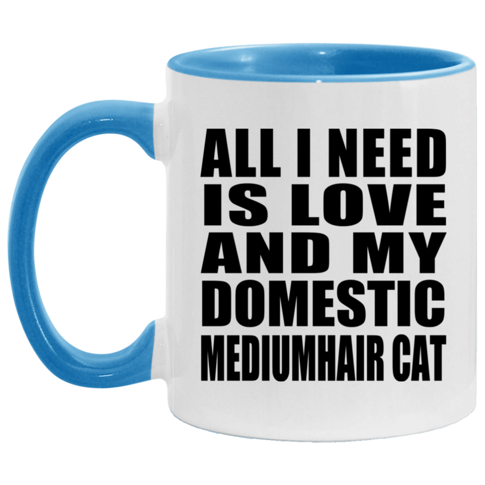 All I Need Is Love And My Domestic Mediumhair Cat - 11oz Accent Mug Blue