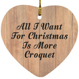 All I Want For Christmas Is More Croquet - Heart Ornament C