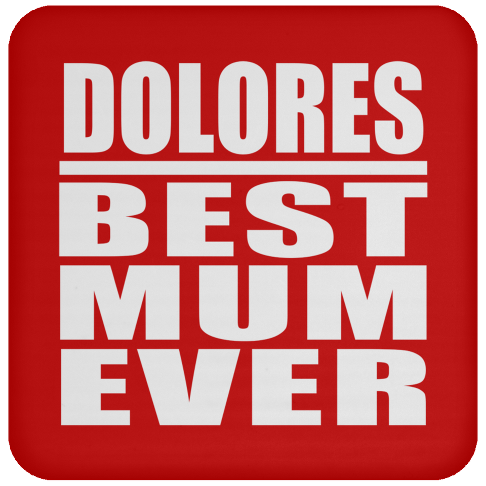 Dolores Best Mum Ever - Drink Coaster